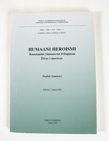 HUMAANI HEROISMI konstantin Simonovin trilogiassa - Juhani Lahnaviiki - Kuva 1