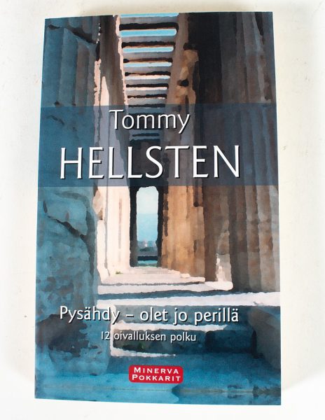 Pysähdy - olet jo perillä : 12 oivalluksen polku - Tommy Hellsten - Kuva 1