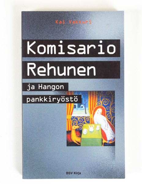 Komisario Rehunen ja Hangon pankkiryöstö - Kai Vakkuri - Kuva 1