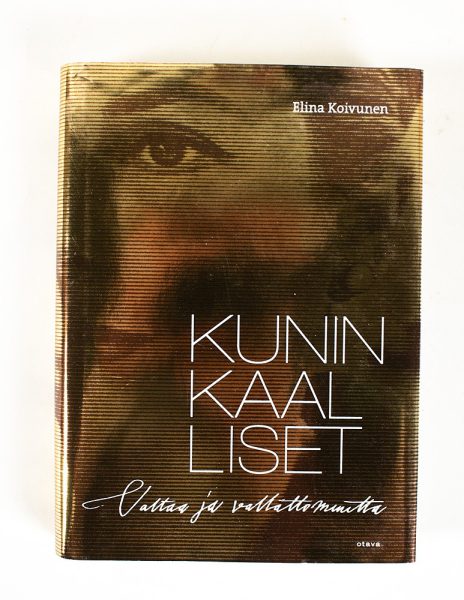 Kuninkaalliset : valtaa ja vallattomuutta - Koivunen