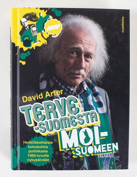 Terve-Suomesta moi-Suomeen : henkilökohtaisia kohokohtia suomalaisesta politiikasta 1960-luvulta nykypäivään - Kuva 1