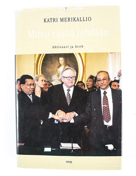 Miten rauha tehdään : Ahtisaari ja Aceh - Kuva 1