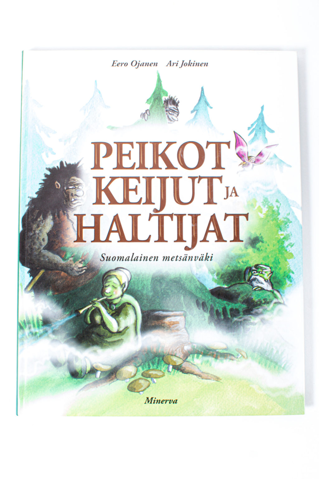 Peikot, keijut ja haltijat : suomalainen metsänväki - Eero Ojanen, Ari Jokinen