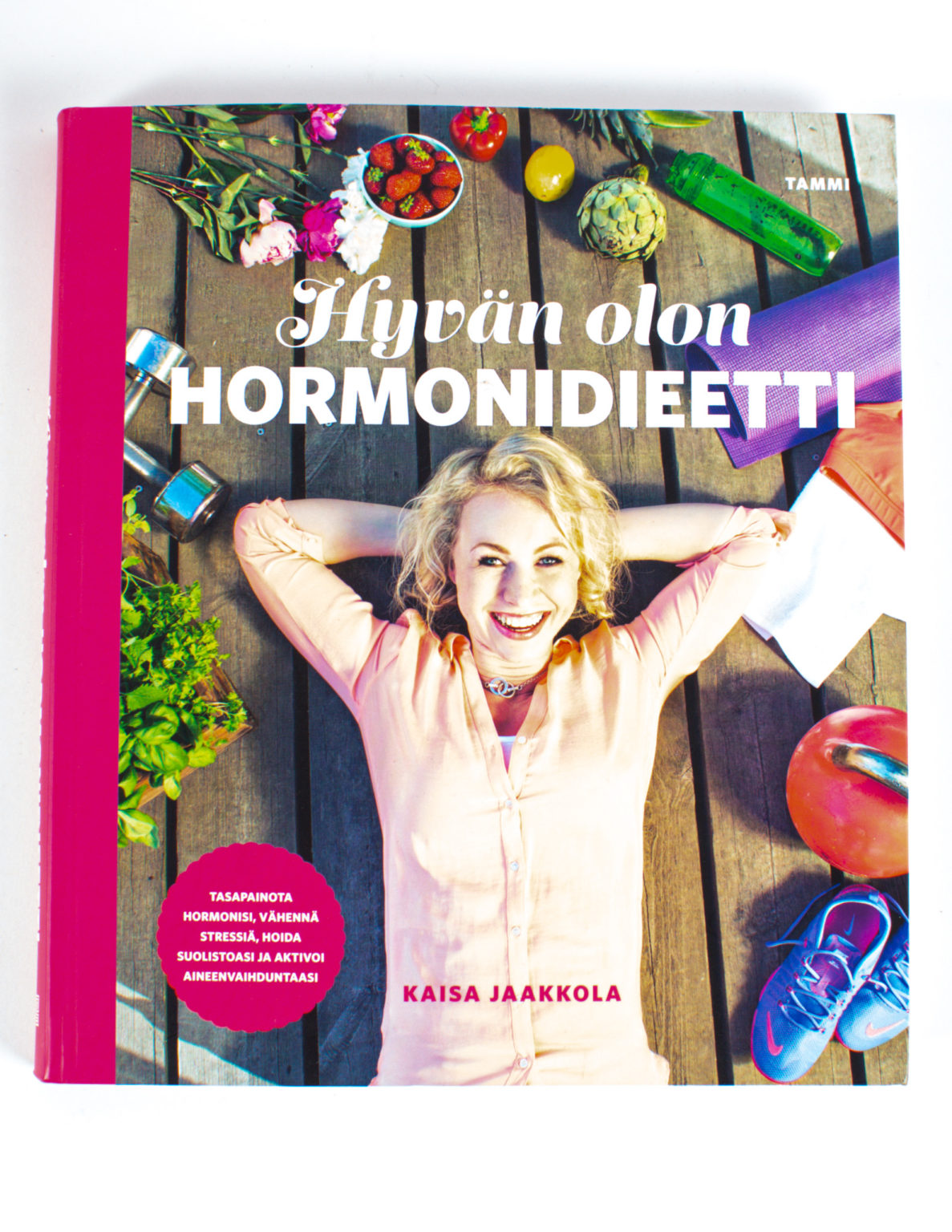 Hyvän olon hormonidieetti - Tasapainota hormonisi, vähennä stressiä, hoida suolistoasi ja aktivoi aineenvaihduntaasi - Kaisa Jaakkola