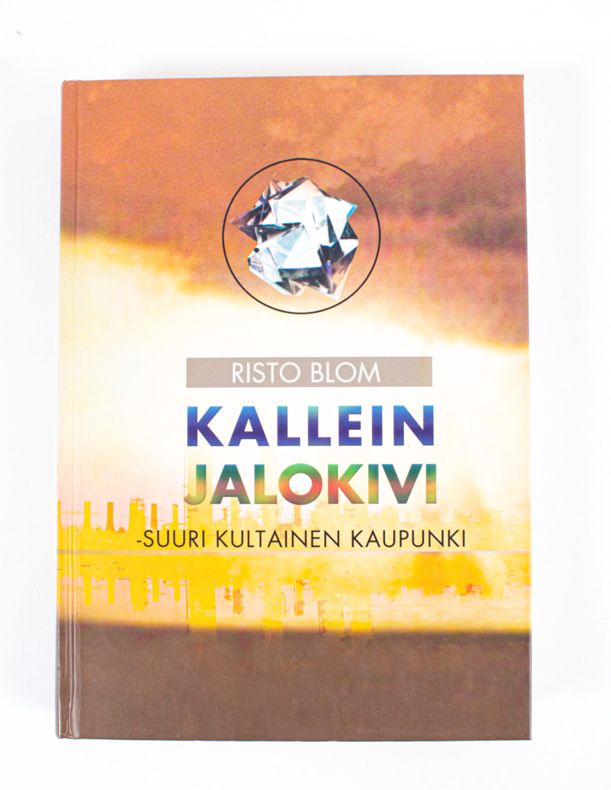 Kallein jalokivi : suuri kultainen kaupunki - Risto Blom