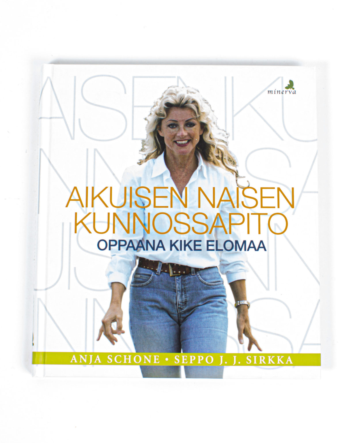 Aikuisen naisen kunnossapito : oppaana Kike Elomaa - Anja Schone, Kike Elomaa