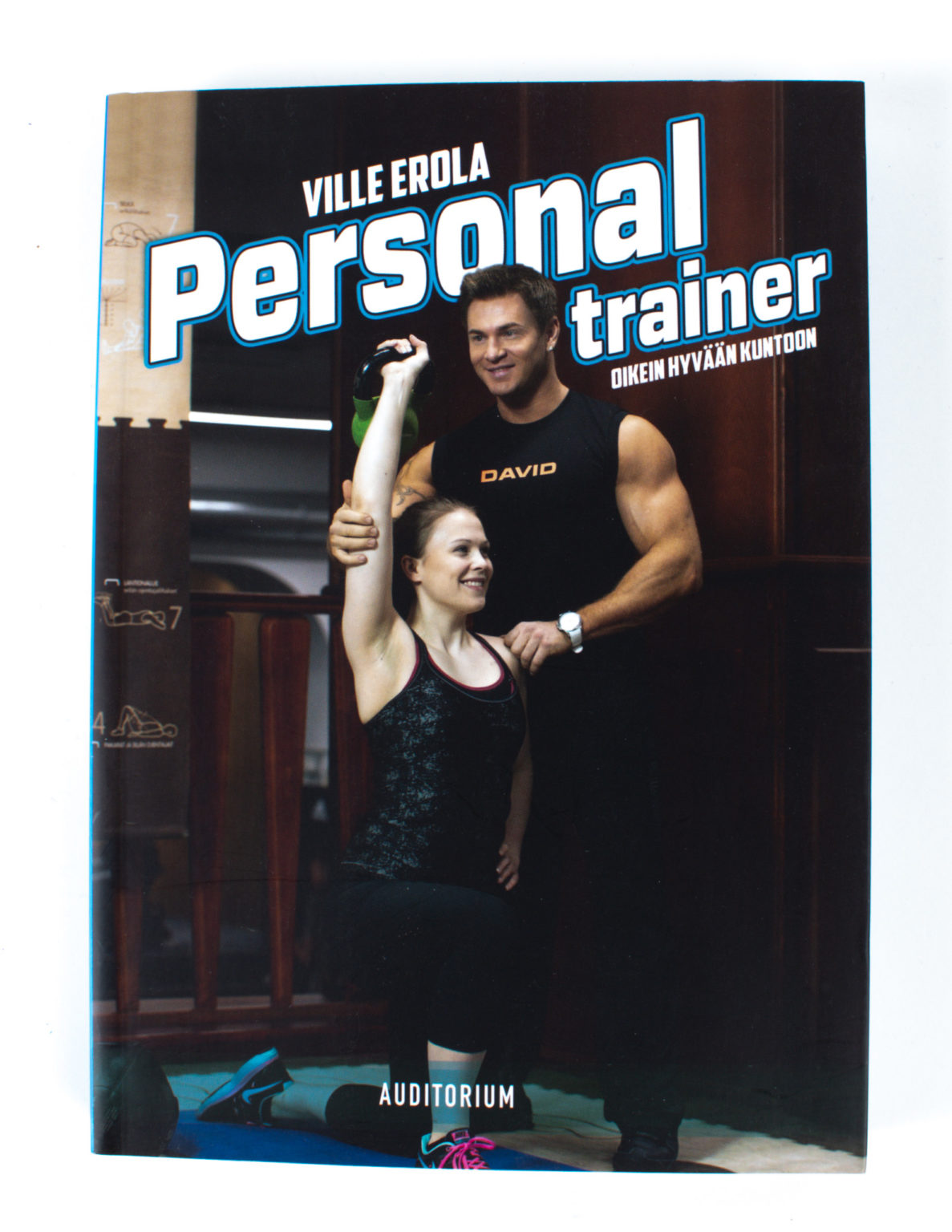 Personal trainer : oikein hyvään kuntoon - Ville Erola