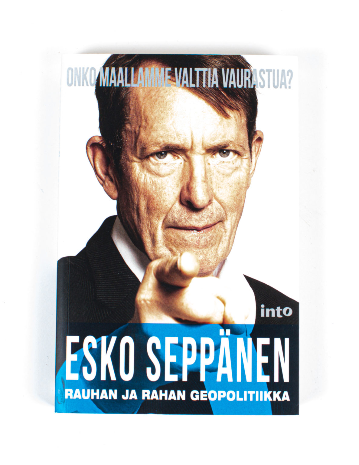 Rauhan ja rahan geopolitiikka : onko maallamme valttia vaurastua? - Esko Seppänen