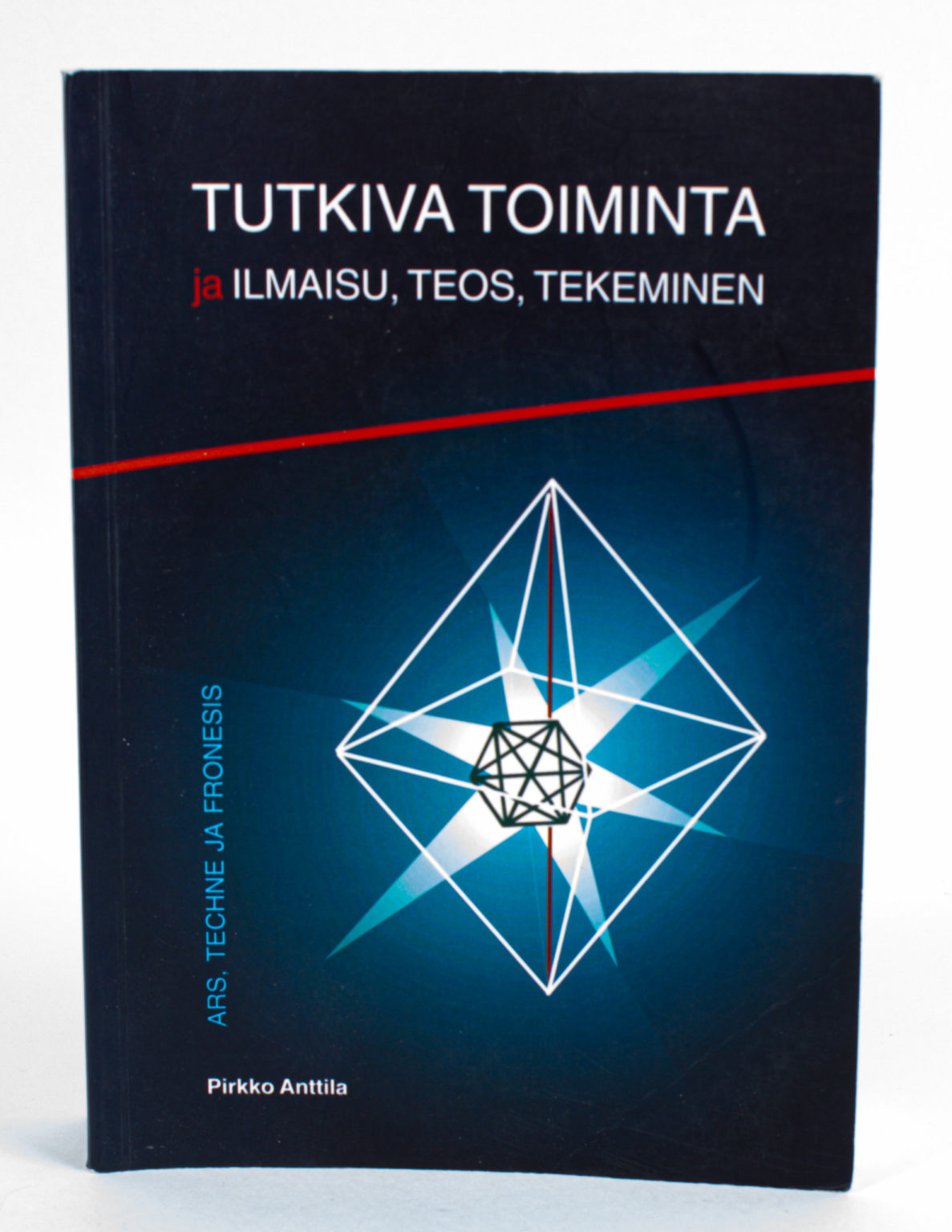 Tutkiva toiminta ja ilmaisu, teos, tekeminen - Pirkko Anttila