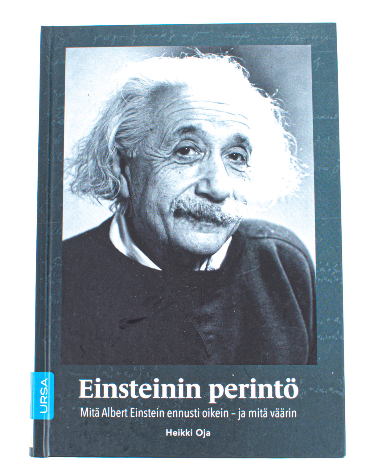 Oja Heikki - Einsteinin perintö. Mitä Albert Einstein ennusti oikein-ja mitä väärin.
