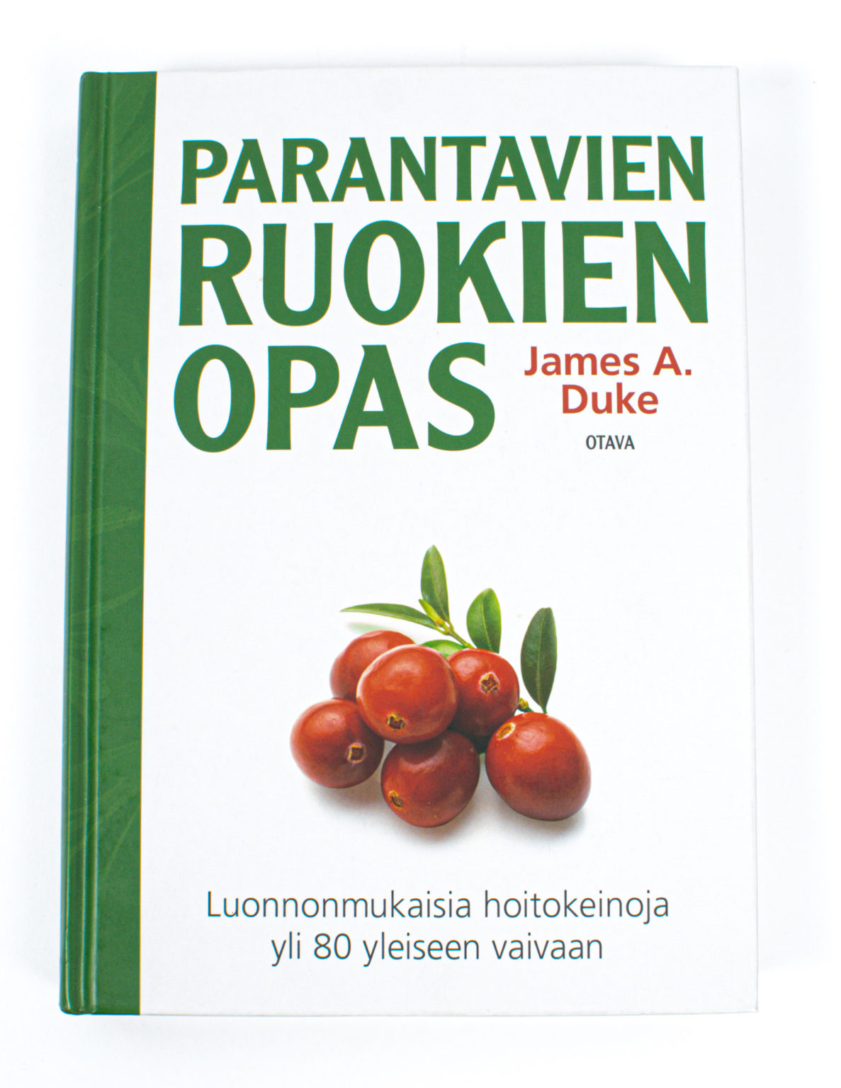 Parantavien ruokien opas: luonnonmukaisia hoitokeinoja yli 80 yleiseen vaivaan - James A. Duke