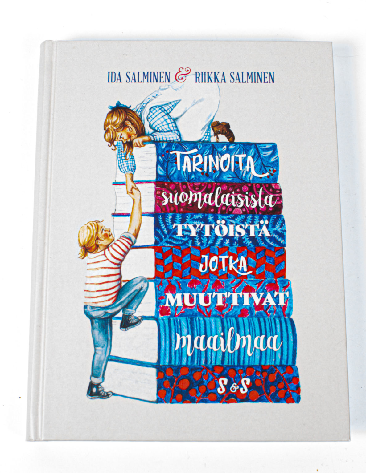 Tarinoita suomalaisista tytöistä, jotka muuttivat maailmaa - Ida Salminen, Riikka Salminen