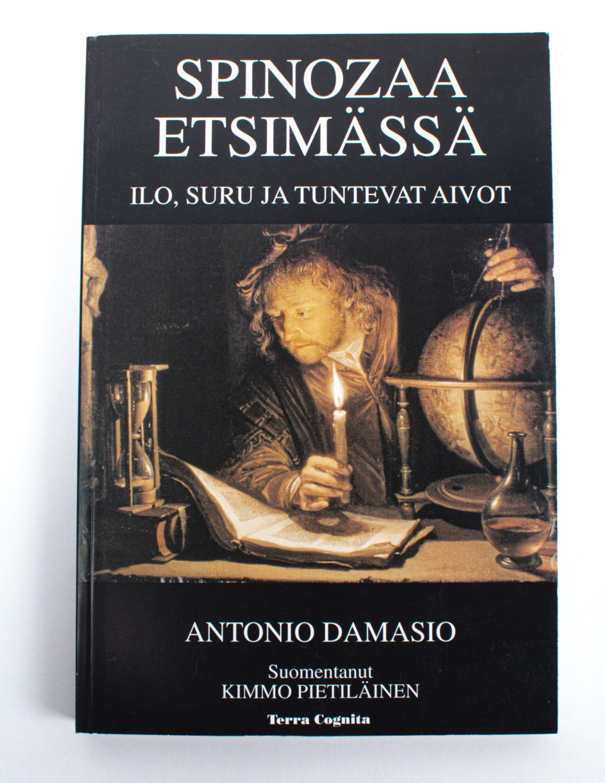 Spinozaa etsimässä : ilo, suru ja tuntevat aivot - Antonio Damasio