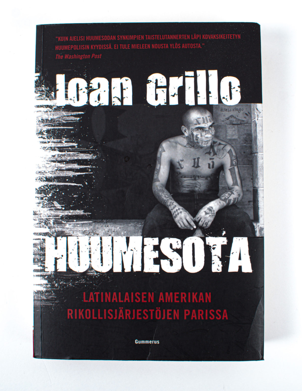 Huumesota : Latinalaisen Amerikan rikollisjärjestöjen parissa - Ioan Grillo