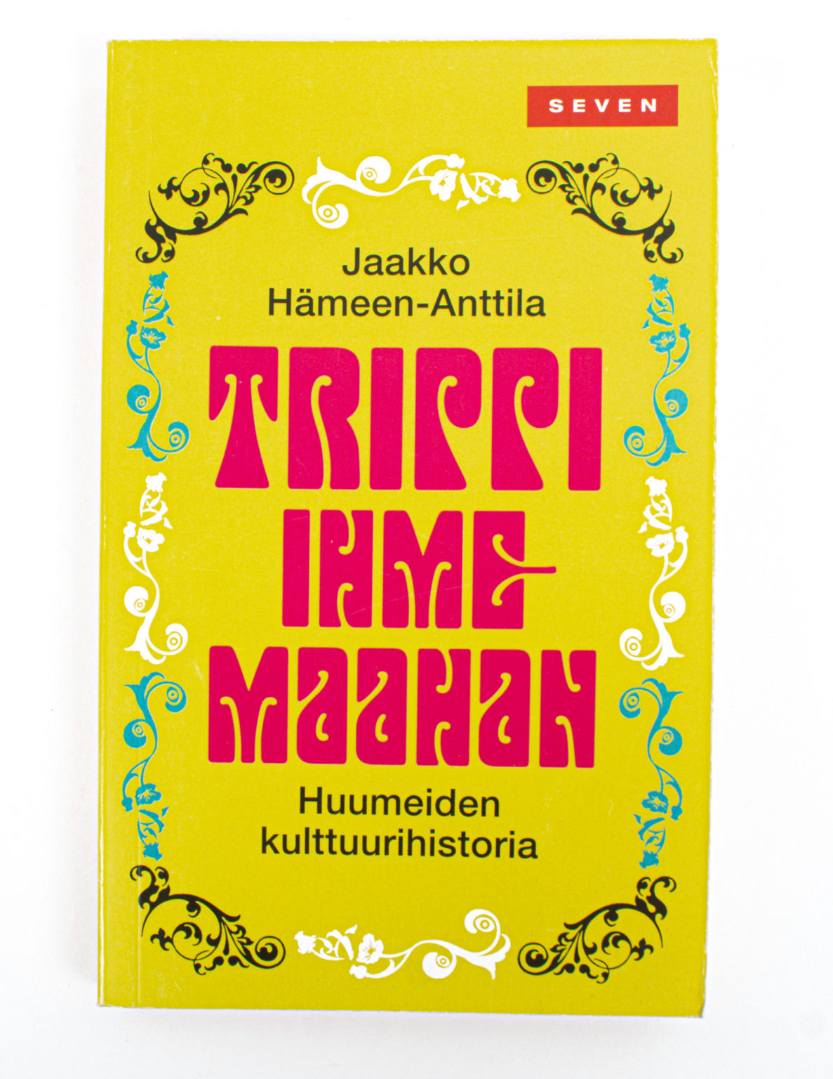 Trippi ihmemaahan : huumeiden kulttuurihistoria - Jaakko Hämeen-Anttila