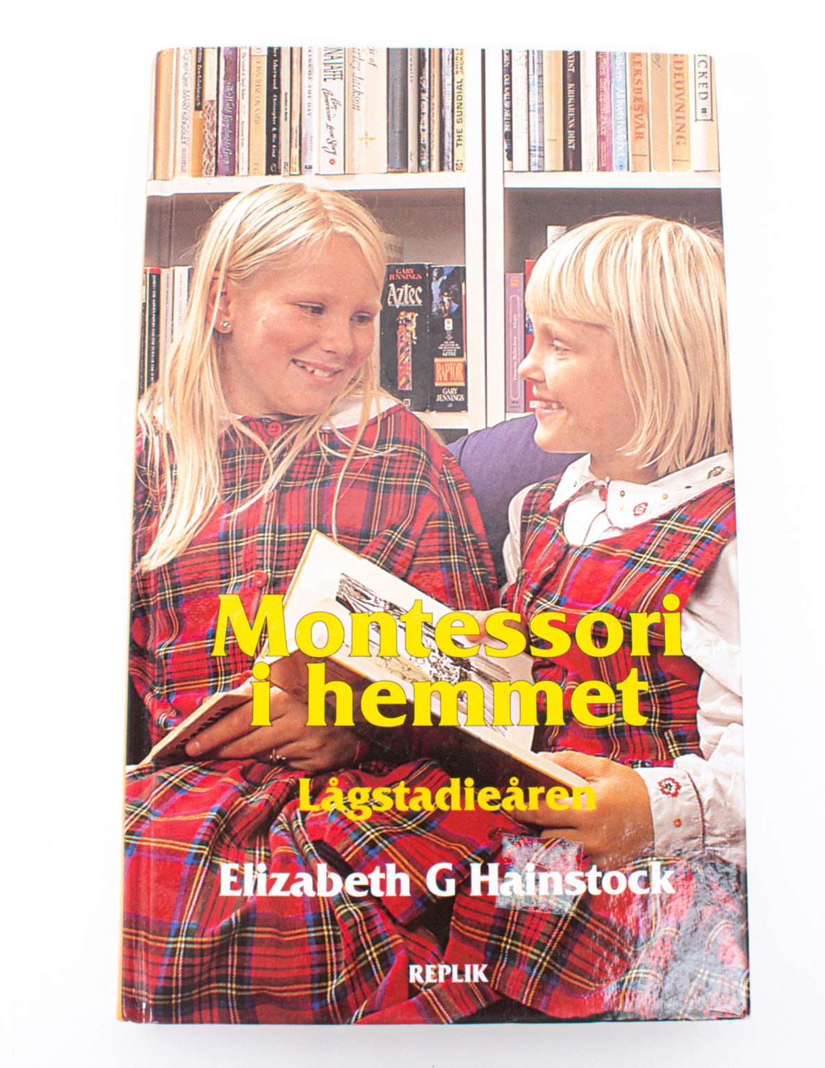 Montessori i hemmet : Lågstadieåren - Elizabeth G Hainstock