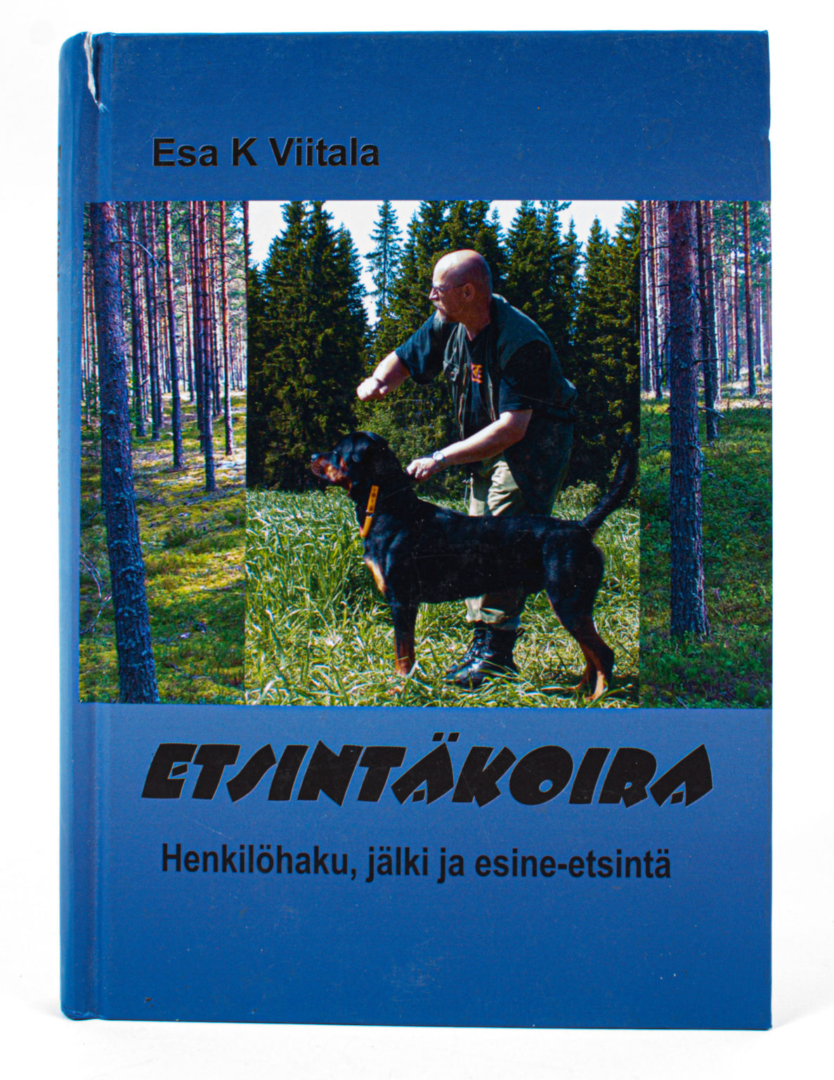 Etsintäkoira : henkilöhaku, jälki- ja esine-etsintä - Esa K Viitala
