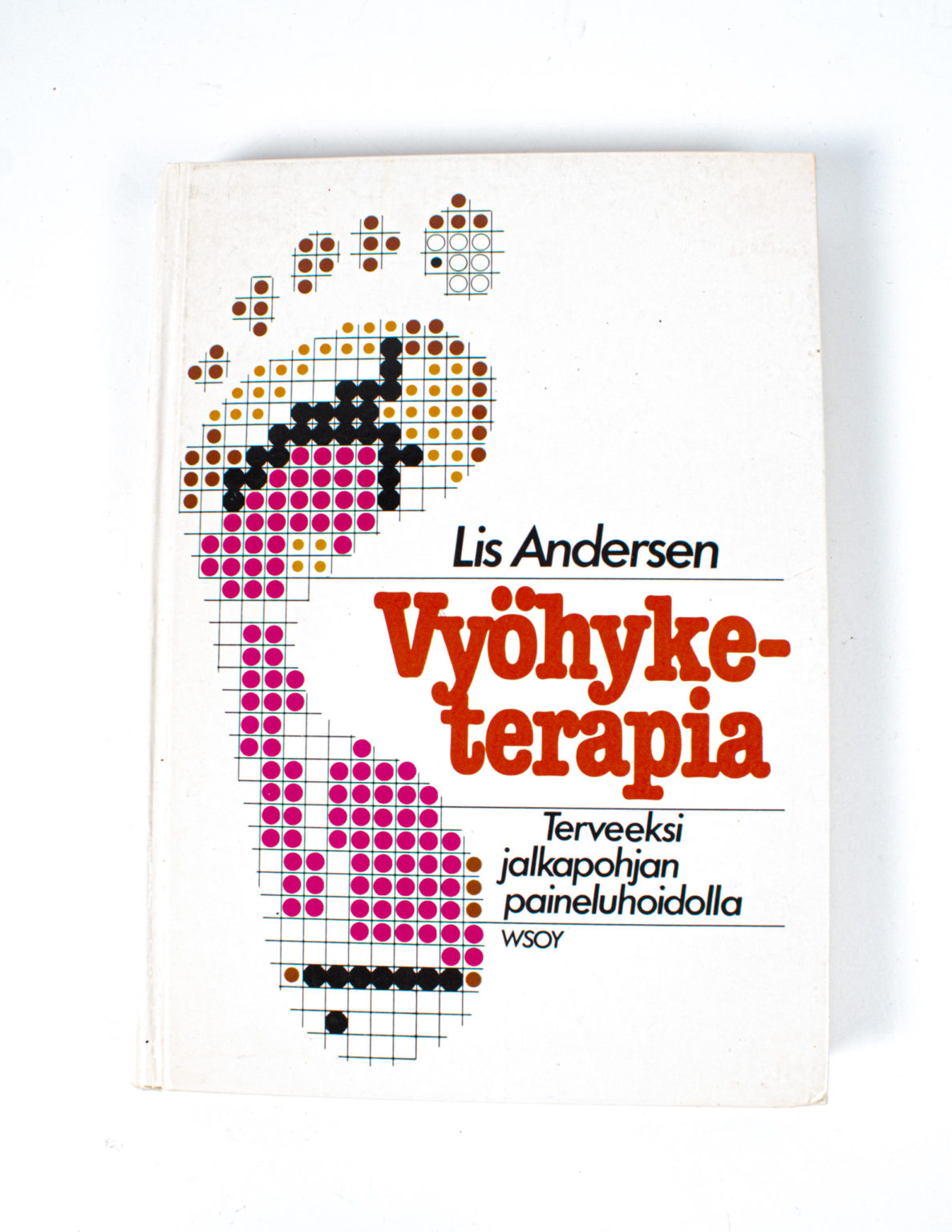 Vyöhyketerapia : Terveeksi jalkapohjan paineluhoidolla - Lis Andersen