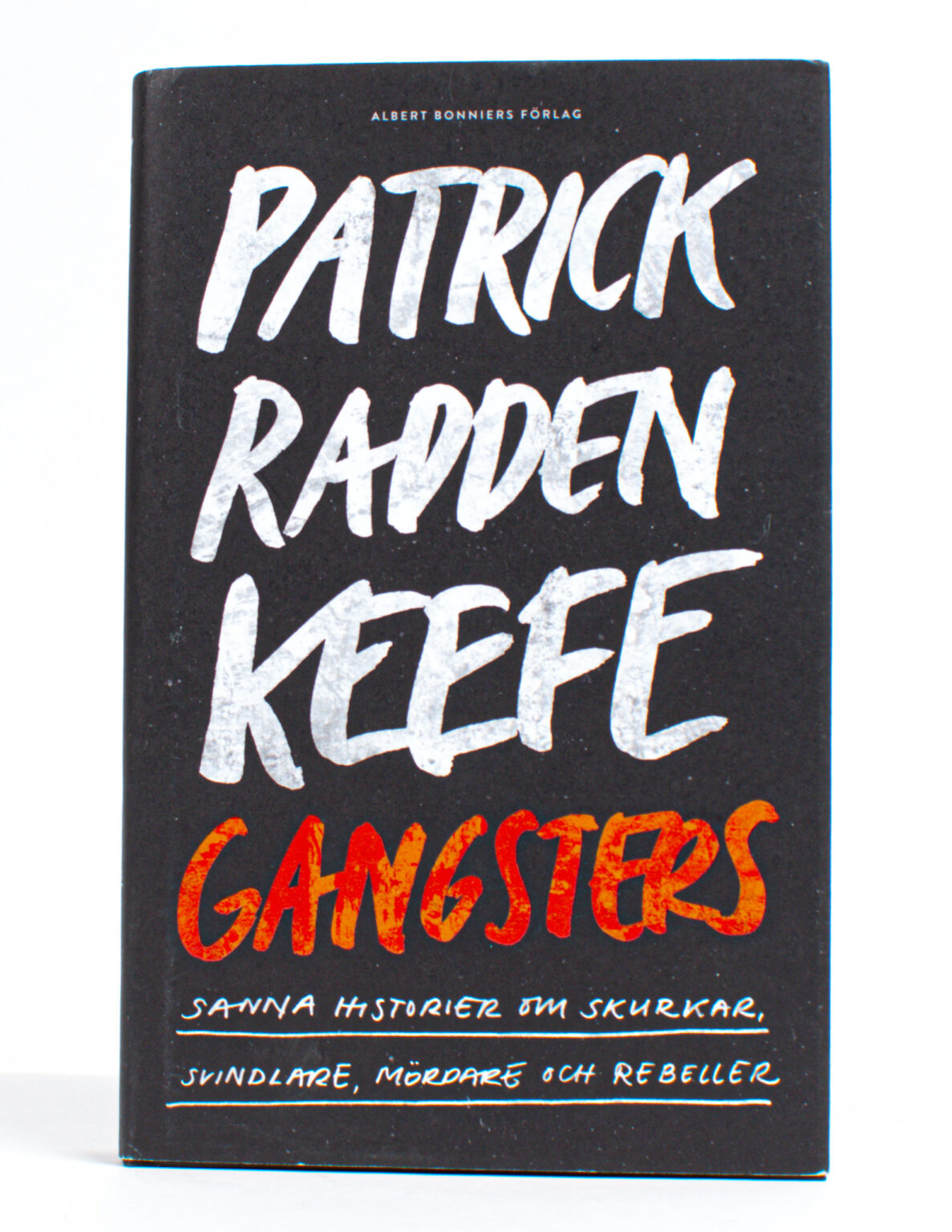 Gangsters : sanna historier om skurkar, svindlare, mördare och rebeller - Patrick Radden Keefer