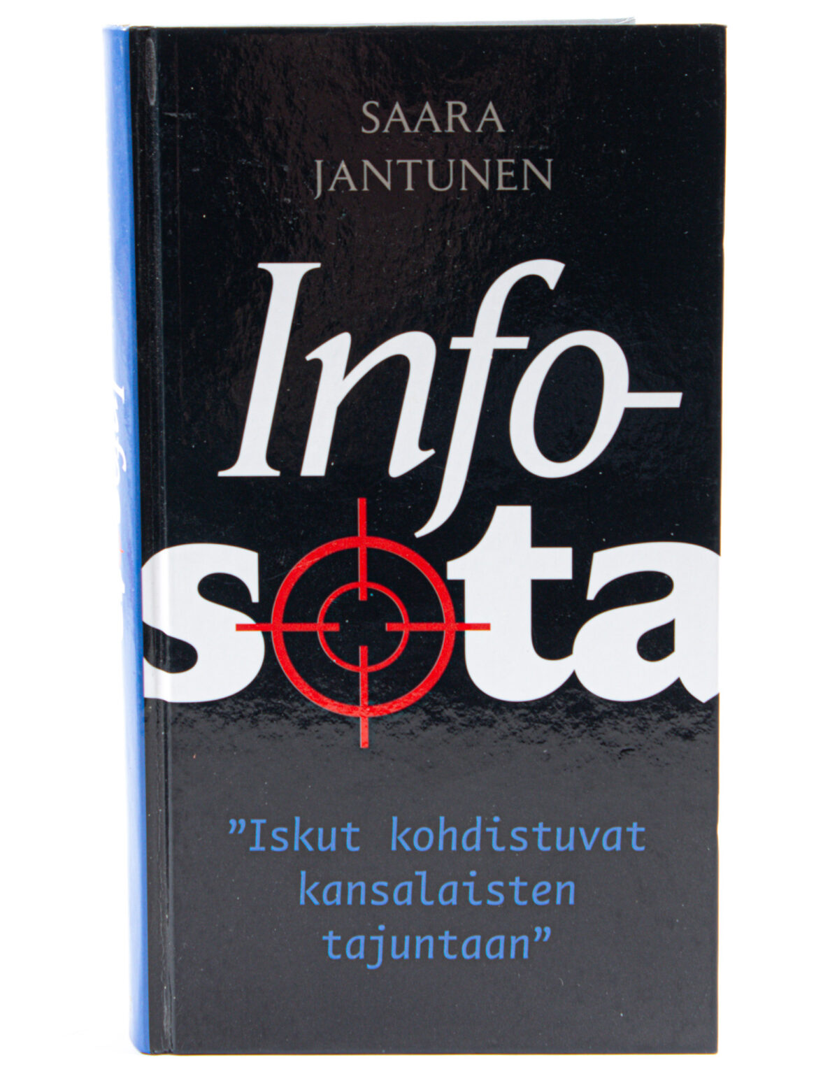 Infosota : "iskut kohdistuvat kansalaisten tajuntaan" - Saara Jantunen