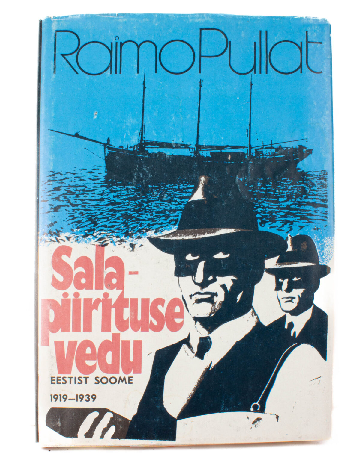 Raimo Pullat - Salapiirituse vedu Eestist Soome 1919-1939