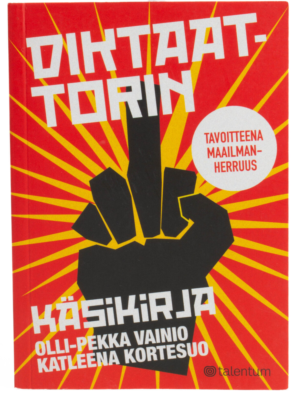 Diktaattorin käsikirja : tavoitteena maailmanherruus