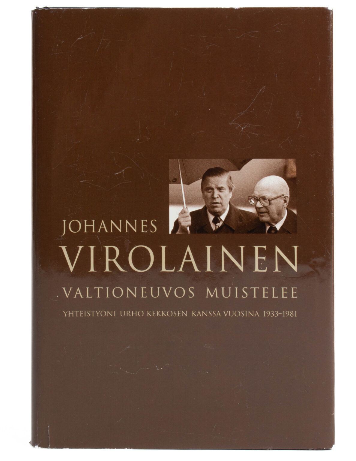 Valtioneuvos muistelee : yhteistyöni Urho Kekkosen kanssa vuosina 1933-1981 - Johannes Virolainen